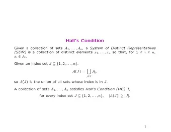 Halls Condition Given a collection of sets A 1 , . . . , A n , a System of Distinct