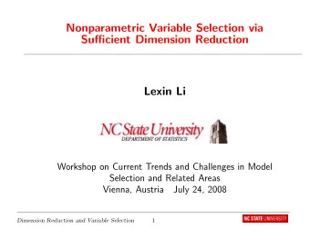 Nonparametric Variable Selection via  Sufficient Dimension Reduction  Lexin Li  Workshop on Current