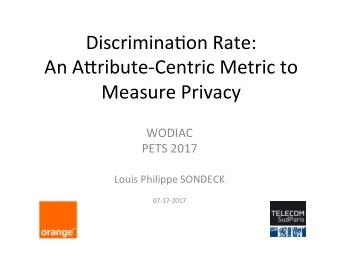 Discrimina)on  Rate:      An  A1ribute-Centric  Metric  to    Measure