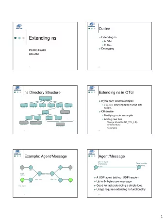 Extending ns  Extending ns  In OTcl  In C++  Debugging  Padma Haldar  USC/ISI  1  2  ns