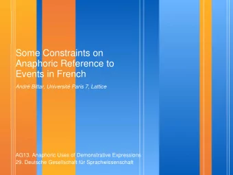 Some Constraints on  Anaphoric Reference to  Events in French  Andr Bittar, Universit Paris 7,