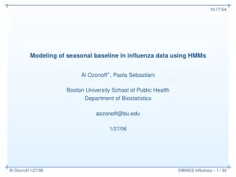 Modeling of seasonal baseline in influenza data using HMMs Al Ozonoff  , Paola Sebastiani