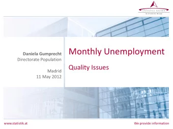 Monthly Unemployment  Daniela Gumprecht  Directorate Population  Quality Issues  Madrid  11 May