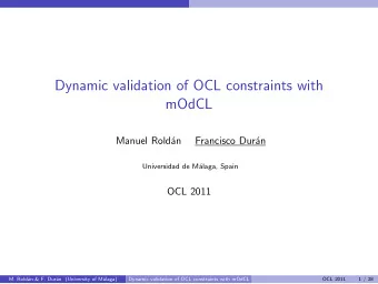 Dynamic validation of OCL constraints with  mOdCL  Manuel Rold  an  Francisco Dur  an
