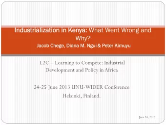 Indu  dustrial  rializatio  ion i  in Ken  enya:  a: What Went Wrong and  Why?  Jac  Jacob  b