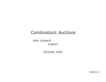 Combinatoric Auctions  John Ledyard  Caltech  October 2007  DIMACS-1  Outline  Introduction