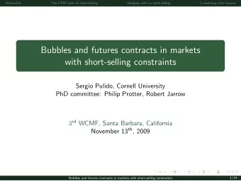 Bubbles and futures contracts in markets  with short-selling constraints  Sergio Pulido, Cornell
