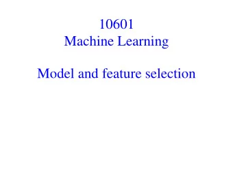 10601  Machine Learning  Model and feature selection  Model selection issues   We have seen some