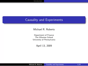 Causality and Experiments  Michael R. Roberts  Department of Finance  The Wharton School