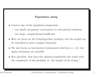 Population sizing  Correct size of the population important:  too small: premature