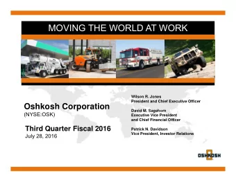 MOVING THE WORLD AT WORK  Wilson R. Jones  President and Chief Executive Officer  Oshkosh