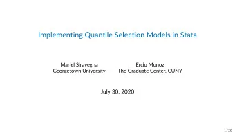 Implementing Quantile Selection Models in Stata  Mariel Siravegna  Ercio Munoz  Georgetown