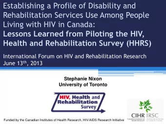 Stephanie Nixon  University of Toronto  Funded by the Canadian Institutes of Health Research,