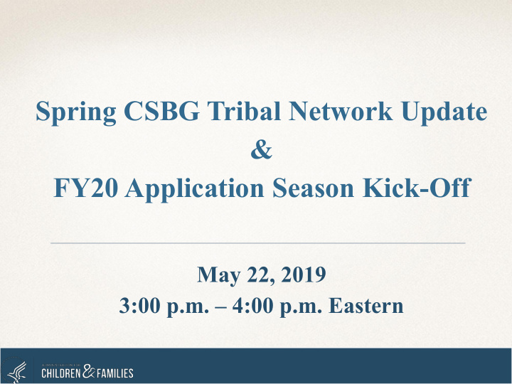 spring csbg tribal network update fy20 application season