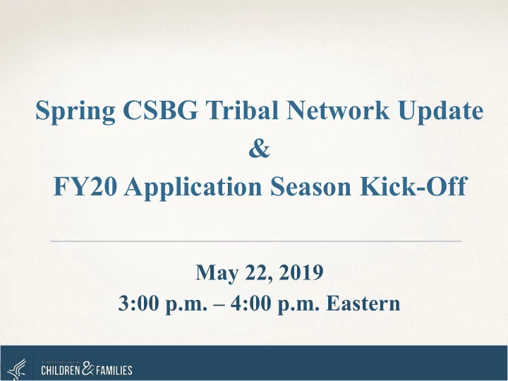 spring csbg tribal network update fy20 application season