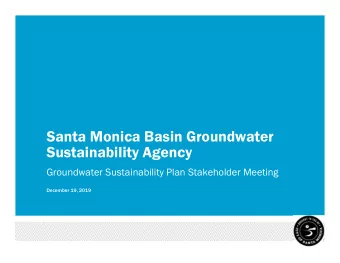 Santa Monica Basin Groundwater  Sustainability Agency  Groundwater Sustainability Plan Stakeholder