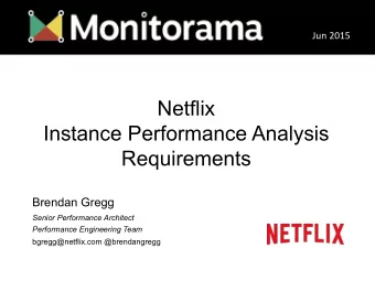 Netflix  Instance Performance Analysis  Requirements  Brendan Gregg  Senior Performance Architect