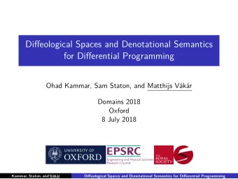 Difgeological Spaces and Denotational Semantics  for Difgerential Programming  Ohad Kammar, Sam