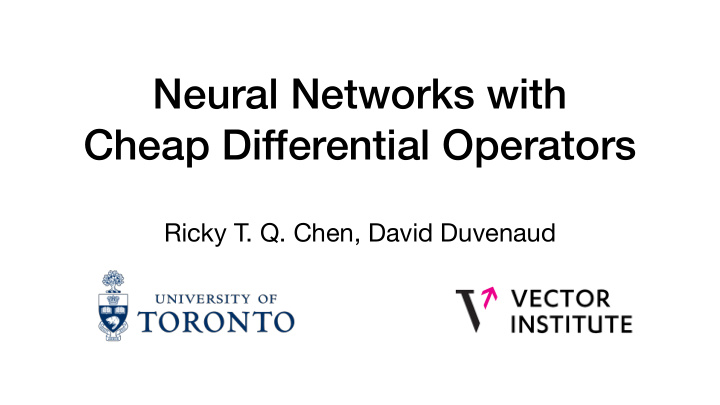 neural networks with cheap differential operators