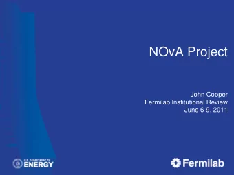 NOvA Project  John Cooper  Fermilab Institutional Review  June 6-9, 2011  NOvA CD-4 Deliverables