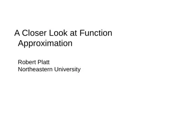A Closer Look at Function  Approximation  Robert Platt  Northeastern University  The problem of