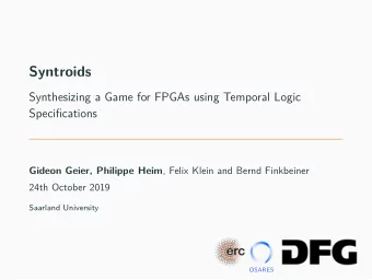 Syntroids  Synthesizing a Game for FPGAs using Temporal Logic  Specifications Gideon Geier,