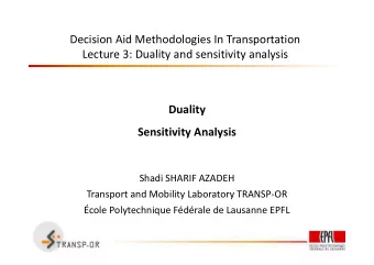 Decision Aid Methodologies In Transportation  Lecture 3: Duality and sensitivity analysis  Duality