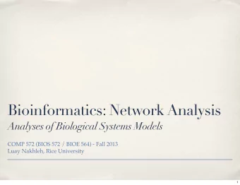 Bioinformatics: Network Analysis  Analyses of Biological Systems Models  COMP 572 (BIOS 572 / BIOE