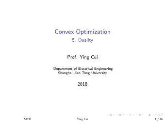 Convex Optimization  5. Duality  Prof. Ying Cui  Department of Electrical Engineering  Shanghai
