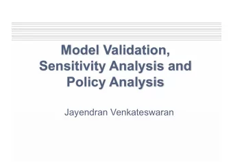 Model Validation,  Sensitivity Analysis and  Policy Analysis  Jayendran Venkateswaran  Model