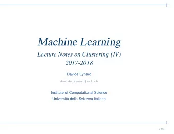 Machine Learning  Lecture Notes on Clustering (IV)  2017-2018  Davide Eynard  davide.eynard@usi.ch