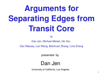 Arguments for  Separating Edges from  Transit Core  by  Dan Jen, Michael Meisel, He Yan,  Dan