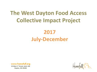 The West Dayton Food Access  Collective Impact Project  2017  July-December  www.homefull.org 33