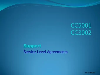 CC5001  CC3002  Support  Service Level Agreements  1 of 43 slides  Support issues  What do we
