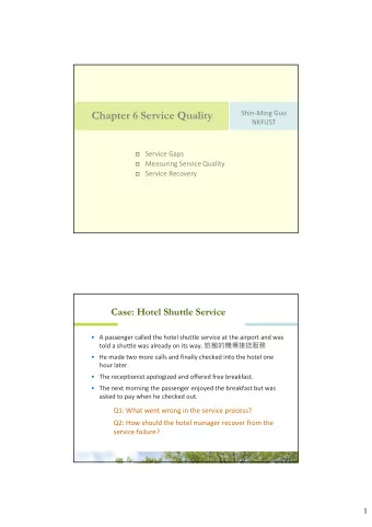 Chapter 6 Service Quality  ShinMing Guo  NKFUST  Service Gaps  Measuring Service Quality