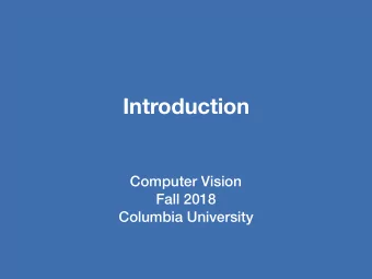 Introduction  Computer Vision  Fall 2018  Columbia University  Cameras everywhere  Also scary times