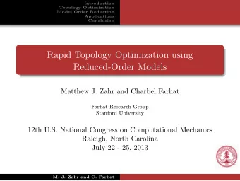 Rapid Topology Optimization using  Reduced-Order Models  Matthew J. Zahr and Charbel Farhat  Farhat