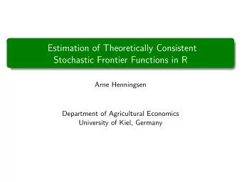 Estimation of Theoretically Consistent  Stochastic Frontier Functions in R  Arne Henningsen