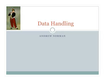 Data Handling  A N D R E W  N O R M A N  Talk Overview  2  Infrastructure &amp; Tools