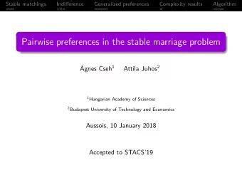 Pairwise preferences in the stable marriage problem gnes Cseh 1 Attila Juhos 2 1 Hungarian