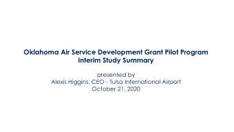 Oklahoma Air Service Development Grant Pilot Program  Interim Study Summary  presented by  Alexis