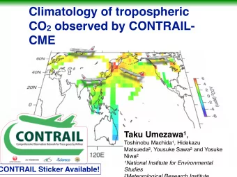 Climatology of tropospheric CO 2 observed by CONTRAIL-  CME Taku Umezawa 1 , Toshinobu Machida 1 ,