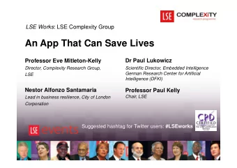 An App That Can Save Lives  Professor Eve Mitleton-Kelly  Dr Paul Lukowicz  Director, Complexity