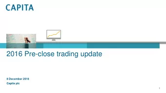 2016 Pre-close trading update  8 December 2016  Capita plc  1  Key highlights    Decisive