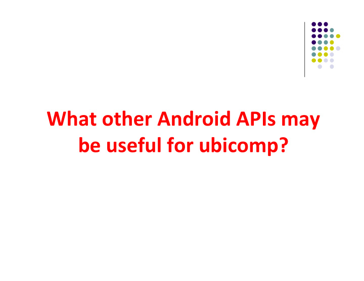 what other android apis may be useful for ubicomp