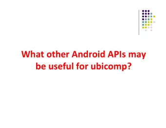 What other Android APIs may be useful for ubicomp? Speaking to Android Ref: Professional Android 4