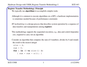 Hardware Design with VHDL Register Transfer Methodology I  ECE 443  Register Transfer Methodology: