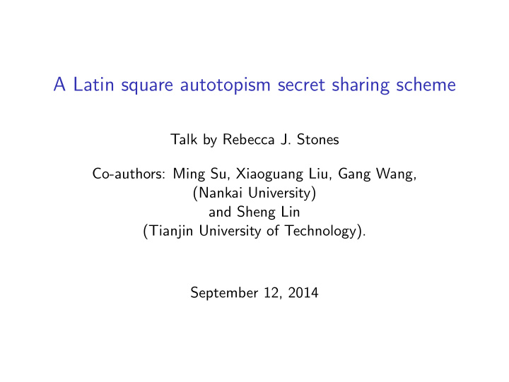 a latin square autotopism secret sharing scheme
