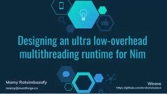 Designing an ultra low-overhead  multithreading runtime for Nim  Mamy Ratsimbazafy  Weave
