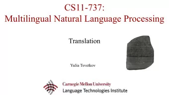 CS11-737:  Multilingual Natural Language Processing  Translation  Yulia Tsvetkov  Translation  Mr.